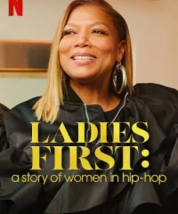 Ladies First: Câu chuyện về phụ nữ trong hip-hop